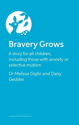 Bravery Grows: A Story for All Children, Including Those with Anxiety or Selective Mutism by Giglio, Melissa