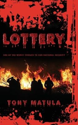 Lottery: One of the Worst Threats to Our National Security by Matula, Tony