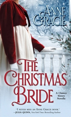 The Christmas Bride: A sweet, Regency-era Christmas novella about forgiveness, redemption - and love. by Gracie, Anne