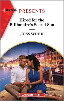 Hired for the Billionaire's Secret Son by Wood, Joss