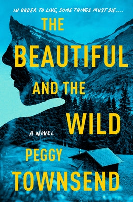 The Beautiful and the Wild by Townsend, Peggy