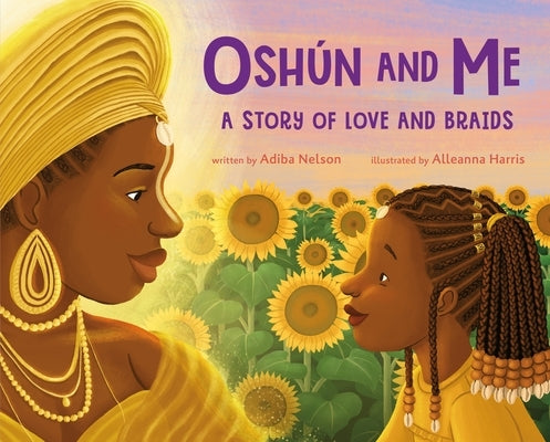 Osh?n and Me: A Story of Love and Braids by Nelson, Adiba