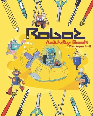 Robot Activity Book For Ages 4-8: Robot Activity Book For Kids Ages 4-8 With Coloring Pages, Mazes, Sudoku And More by Publish, Nooga