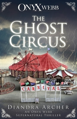 The Ghost Circus: An Onyx Webb Supernatural Thriller by Archer, Diandra