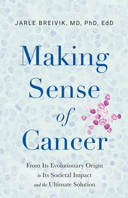 Making Sense of Cancer by Breivik, Jarle