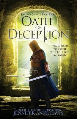 Oath of Deception: Reign of Secrets, Book 4 by Davis, Jennifer Anne