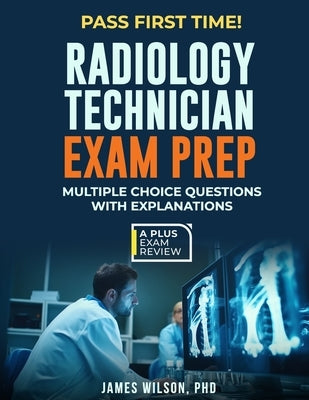 Radiology Technician Exam Prep by Wilson, James