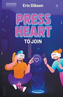 Press Heart to Join by Gibson, Eric