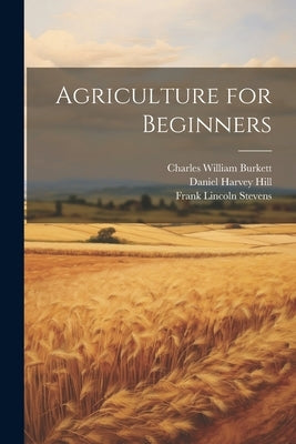 Agriculture for Beginners by Burkett, Charles William