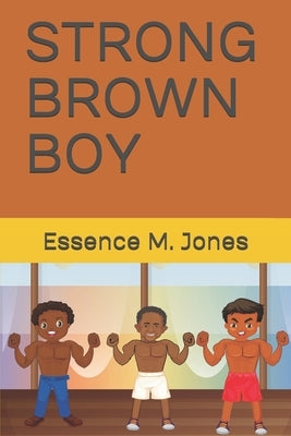 Strong Brown Boy: You Are Strong Brown Boy by Avash, Golam Ashfiqur Rahman