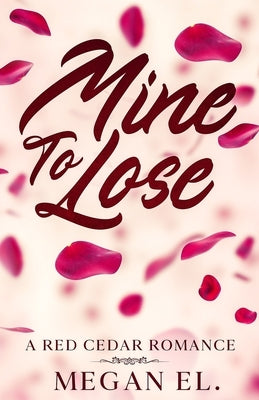 Mine To Lose: A Friends To Lovers College Romance by El, Megan