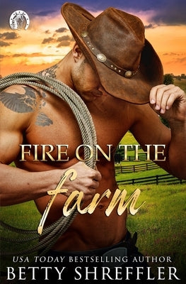 Fire On The Farm: Second Chance Cowboy Romance by Shreffler, Betty