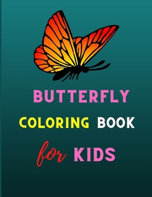 Butterfly coloring book for kids: A Variety Of Pages For Kids To Complete. All About Butterflies. by Vann, Alejandro