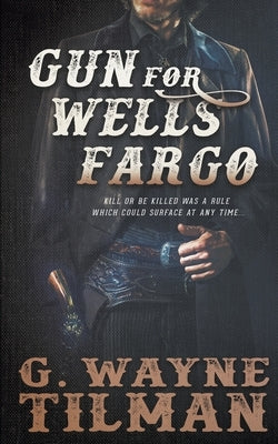 Gun for Wells Fargo by Tilman, G. Wayne