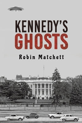 Kennedy's Ghosts by Matchett, Robin