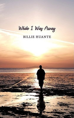 While I Was Away by Huante, Billie