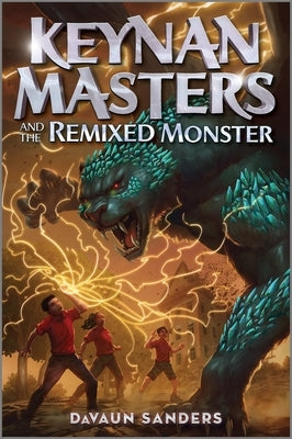 Keynan Masters and the Remixed Monster by Sanders, Davaun