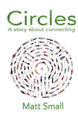 Circles: A story about connecting by Small, Matt