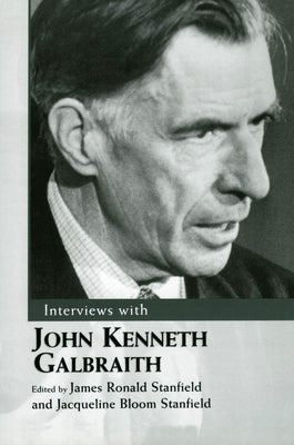 Interviews with John Kenneth Galbraith by Stanfield, James Ronald