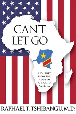 Can't Let Go by Tshibangu, Raphael