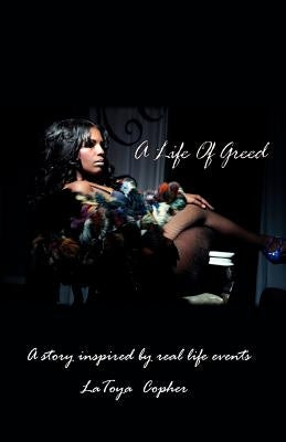 A Life of Greed by Copher, Latoya