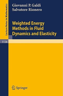 Weighted Energy Methods in Fluid Dynamics and Elasticity by Galdi, Giovanni P.