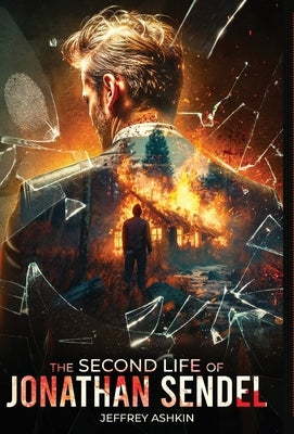 The Second Life of Jonathan Sendel by Ashkin, Jeffrey