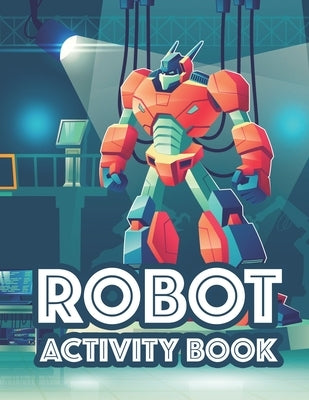 Robot Activity Book: Awesome Robot Illustrations And Designs To Color, Tracing And Coloring Activity For Children by Prints, Treasure Cave