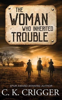 The Woman Who Inherited Trouble by Crigger, C. K.