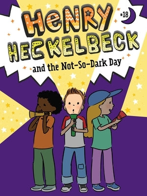 Henry Heckelbeck and the Not-So-Dark Day by Coven, Wanda