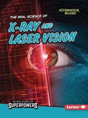 The Real Science of X-Ray and Laser Vision by Anderson, Corey