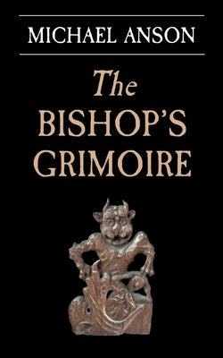 The Bishop's Grimoire: An Apothecary Greene mystery by Anson, Michael