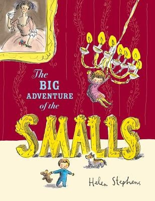 The Big Adventure of the Smalls by Stephens, Helen