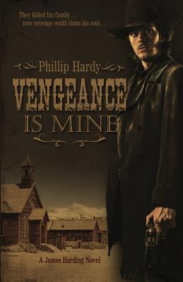 Vengeance Is Mine by Hardy, Phillip