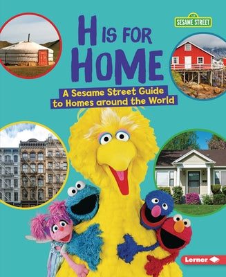 H Is for Home: A Sesame Street (R) Guide to Homes Around the World by Kenney, Karen