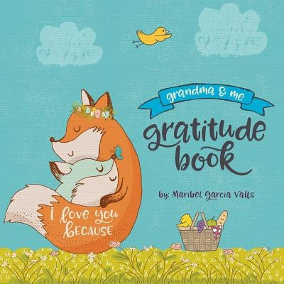 I Love You Because: Grandma & Me Gratitude Book by Valls, Maribel Garcia