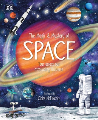 The Magic and Mystery of Space: Tour Across Our Astounding Universe by DK