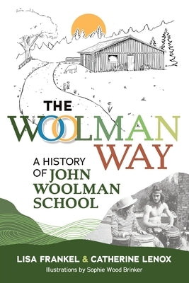 The Woolman Way: A History of John Woolman School by Lenox, Catherine