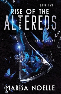 The Rise of the Altereds: The Unadjusteds book 2 by Noelle, Marisa