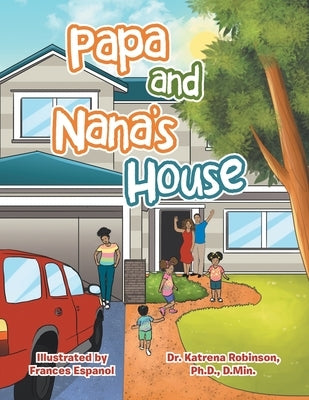 Papa and Nana's House by Robinson D. Min, Katrena