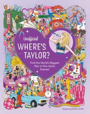 Unofficial Where's Taylor?: Find the World's Biggest Star in Fan-Tastic Scenes! by Editors of Chartwell Books