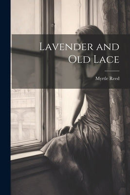 Lavender and old Lace by Reed, Myrtle