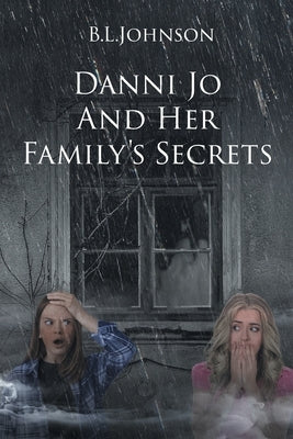 Danni Jo and Her Family's Secrets by B. L. Johnson