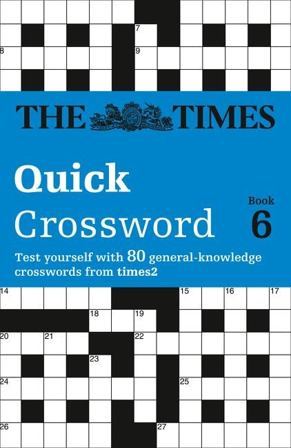 The Times Quick Crossword Book 6: 80 world-famous crossword puzzles from The Times2 by The Times Mind Games