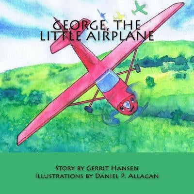 George, The Little Airplane by Allagan, Daniel P.