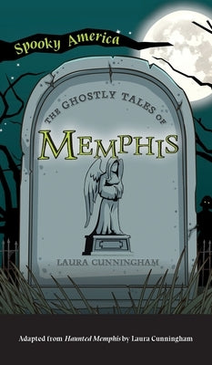 Ghostly Tales of Memphis by Cunningham, Laura