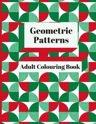 Geometric Patterns Adult Colouring Book: 90 Geometric Designs & Patterns To Aid Relaxation and Stress Release by Dreams, Moonbeams And