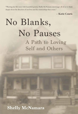 No Blanks, No Pauses: A Path to Loving Self and Others by McNamara, Shelly