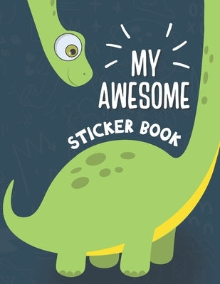 My Awesome Sticker Book: Blank Sticker Book for Collecting Stickers - Permanent Sticker Collecting Album for Kids - Premium Dinosaur Cover by Simple Kid Press