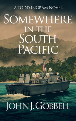 Somewhere in the South Pacific by Gobbell, John J.